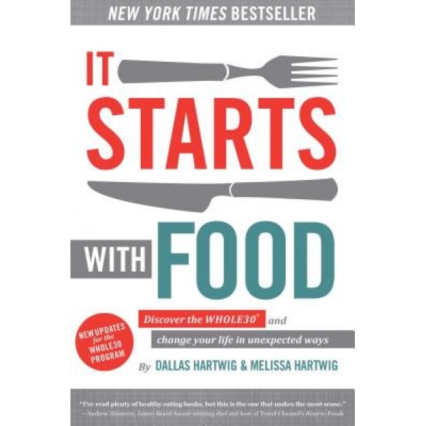 It Starts with Food: Discover the Whole30 and Change Your Life in Unexpected Ways, Dallas Hartwig (Author)