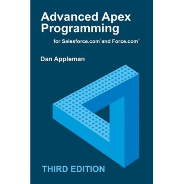 Advanced Apex Programming for Salesforce.com and Force.com - Dan Appleman (Author)