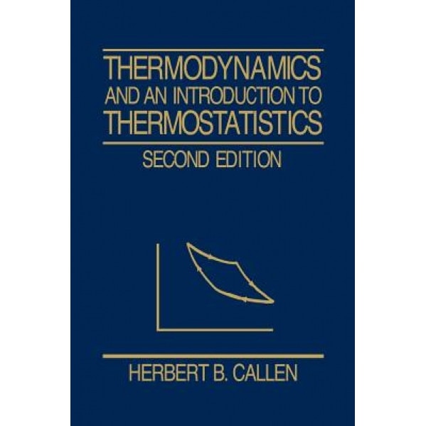 Thermodynamics and an Introduction to Thermostatistics, Herbert B. Callen (Author)