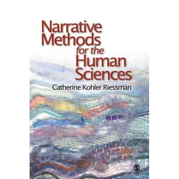 Narrative Methods for the Human Sciences, Catherine Kohler Riessman (Author)