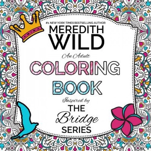 The Bridge Series Adult Coloring Book, Meredith Wild (Author)