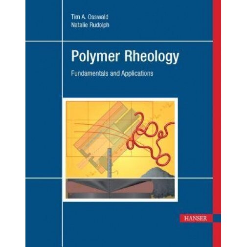 Polymer Rheology: Fundamentals and Applications, T. Osswald (Author)