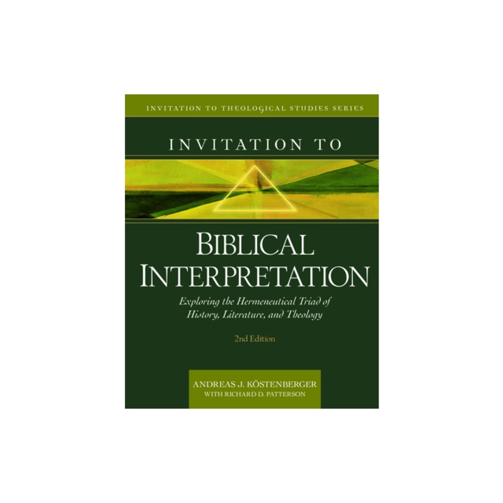 Invitation to Biblical Interpretation Exploring the Hermeneutical Triad of History, Literature, and Theology, K