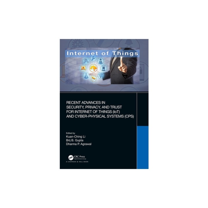 Recent Advances in Security, Privacy, and Trust for Internet of Things (Iot) and Cyber-Physical Systems (Cps), Kuan-Ching Li