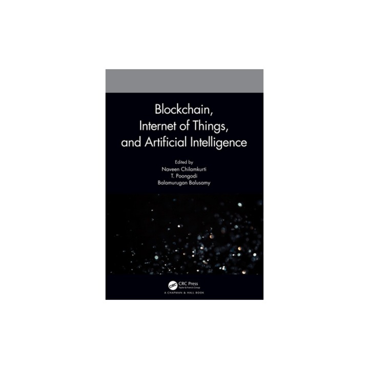Blockchain, Internet of Things, and Artificial Intelligence, Naveen Chilamkurti