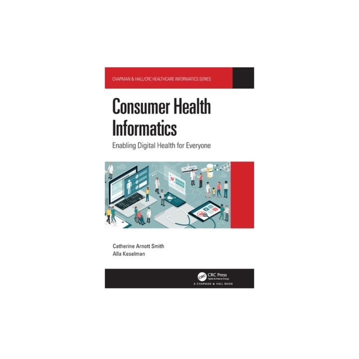 Consumer Health Informatics Enabling Digital Health for Everyone, Catherine Arnott Smith