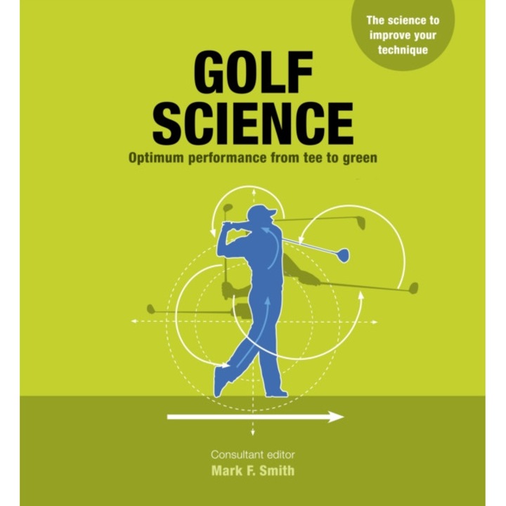 Golf Science Optimum performance from tee to green, Smith Mark F