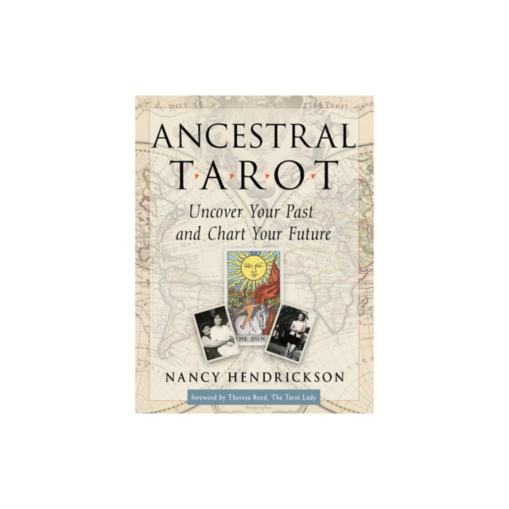 Ancestral Tarot Uncover Your Past and Chart Your Future, Nancy Hendrickson