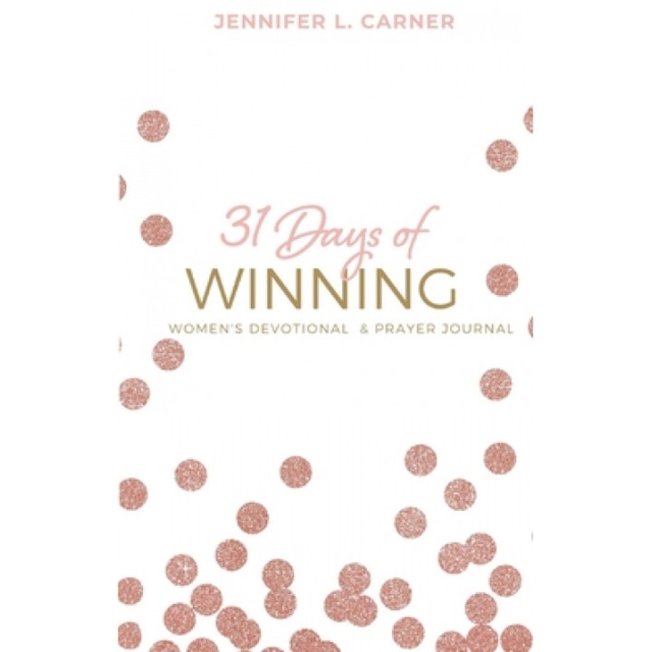 31 Days of Winning: Women's Devotional & Prayer Journal, Jennifer L. Carner (Author)