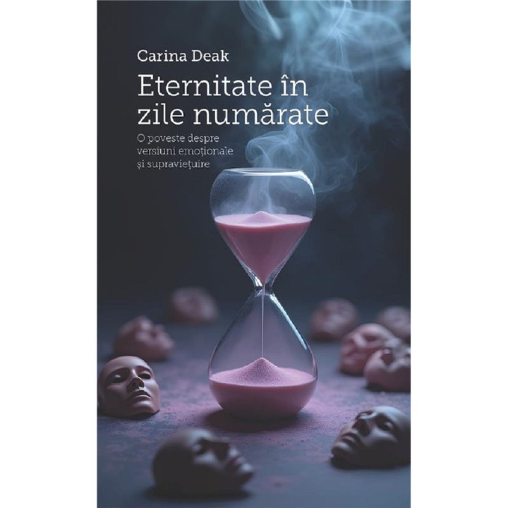 Eternitate In Zile Numarate - Carina Deak
