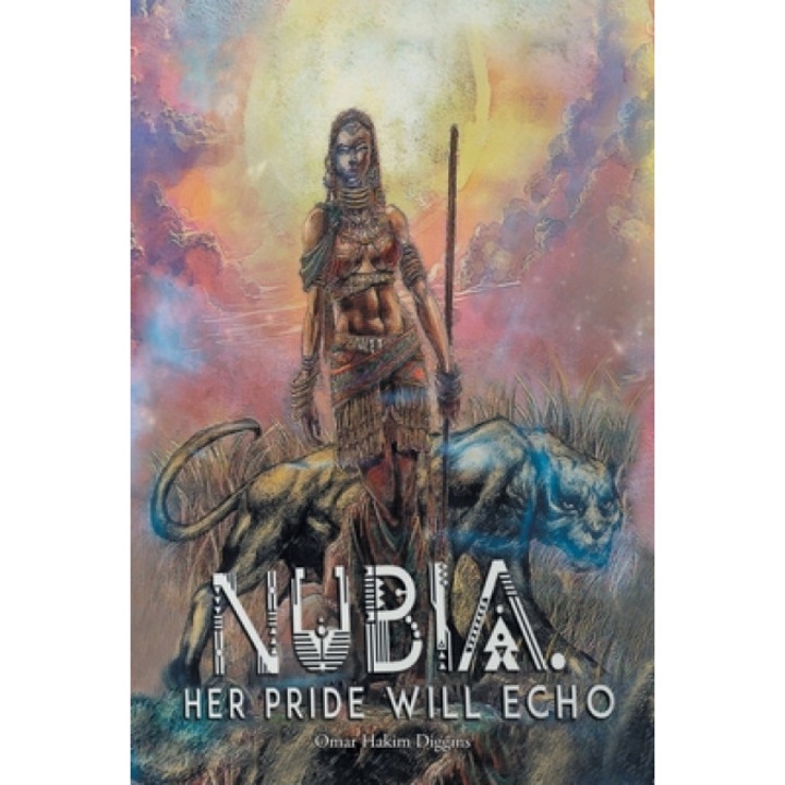 Nubia: Her Pride Will Echo, Omar Hakim Diggins (Author)