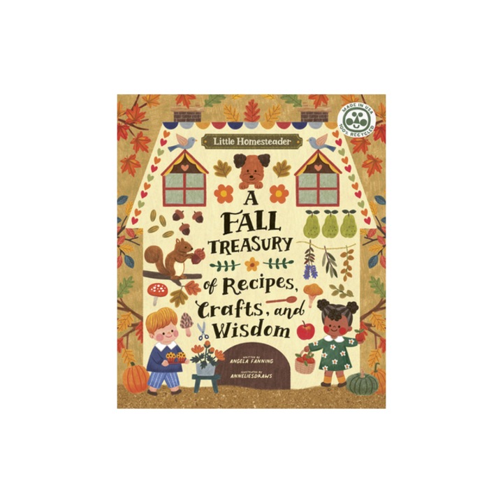 Little Homesteader A Fall Treasury of Recipes, Crafts and Wisdom, Anneliesdraws