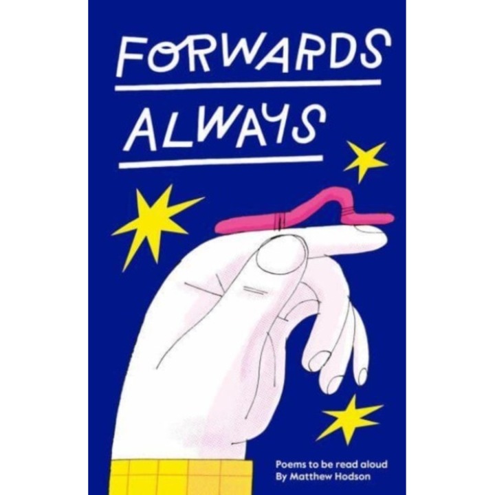 Forwards Always: Poems To Be Read Aloud - Matthew Hodson