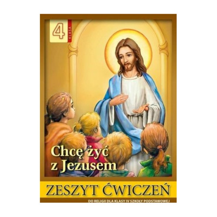 Religia. Szkoła podstawowa klasa 4. Chcę żyć z Jezusem. Ćwiczenia, Wydawnictwo Diecezialne Sandomierz, editie in poloneza