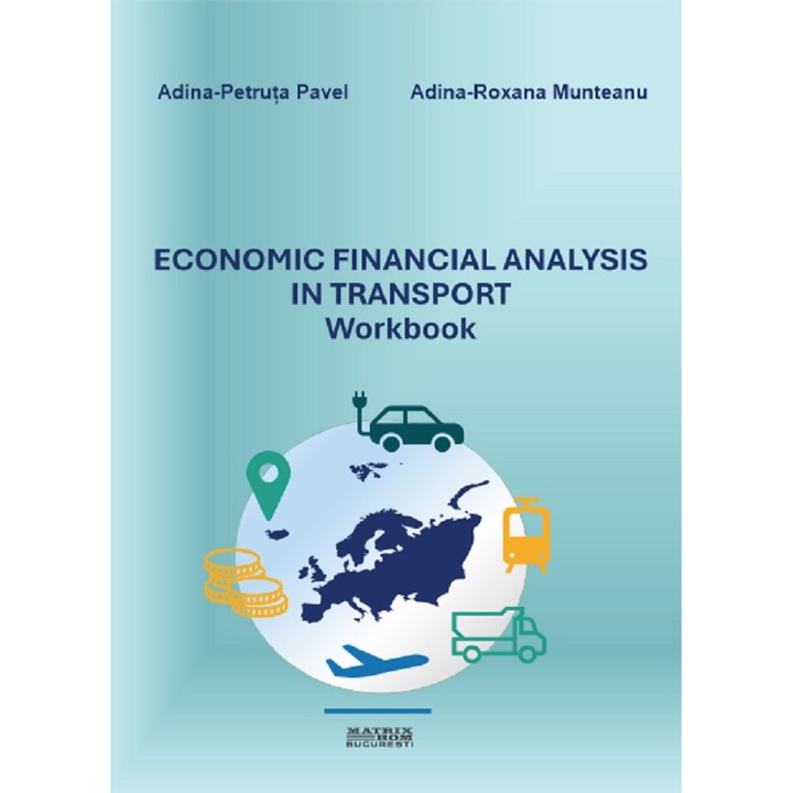 Economic financial analysis in transport. Workbook, Adina Petruta Pavel, Adina Roxana Munteanu