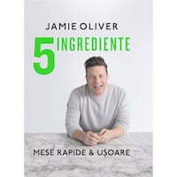5 ingrediente. Mese rapide & usoare - Jamie Oliver