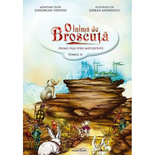 O inima de Broscuta „Primii pasi spre maturitate” Tom II Benzi Desenate - Gheorghe Virtosu , ilustratii de S. Andreescu