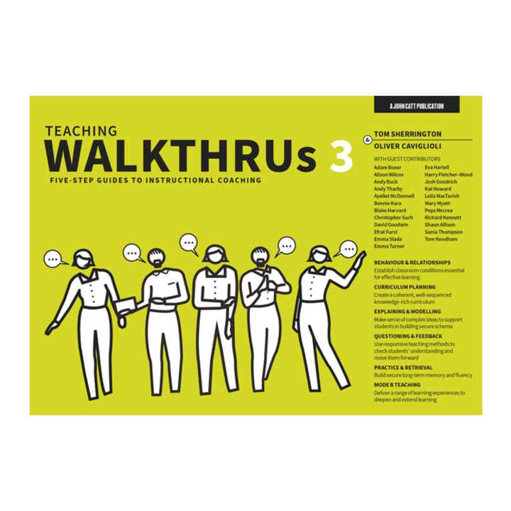 Teaching Walkthrus 3 Five-Step Guides to Instructional Coaching, Tom Sherrington