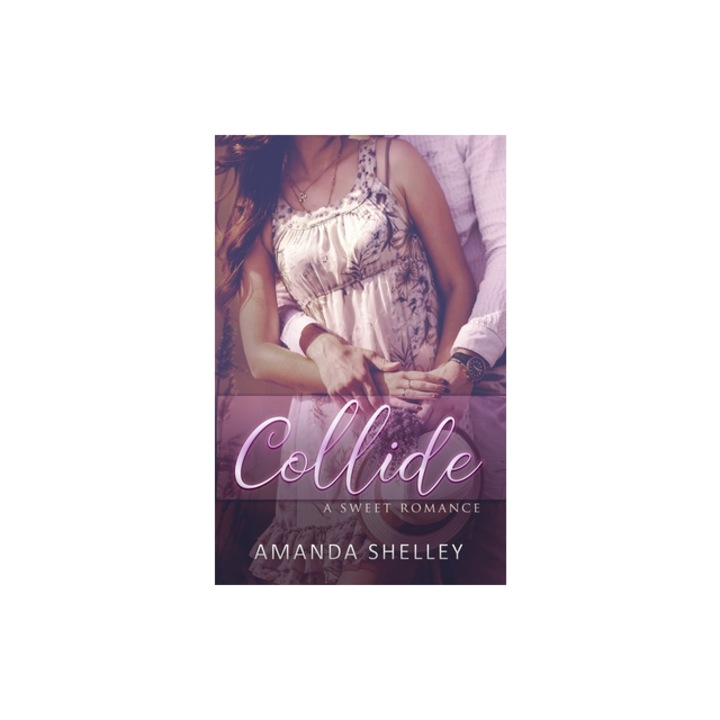 Collide A Sweet Romance, Amanda Shelley