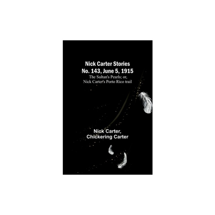 Nick Carter Stories No. 143, June 5, 1915 The sultan's pearls; or, Nick Carter's Porto Rico trail, Nick Carter