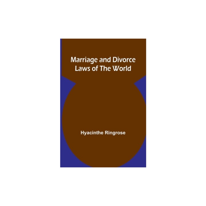 Marriage and Divorce Laws of the World, Hyacinthe Ringrose