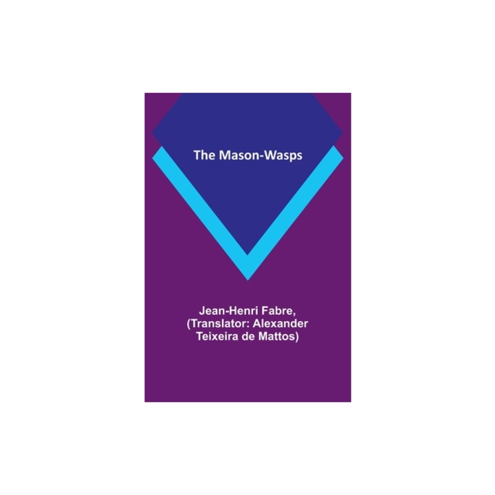 The Mason-Wasps, Jean-Henri Fabre