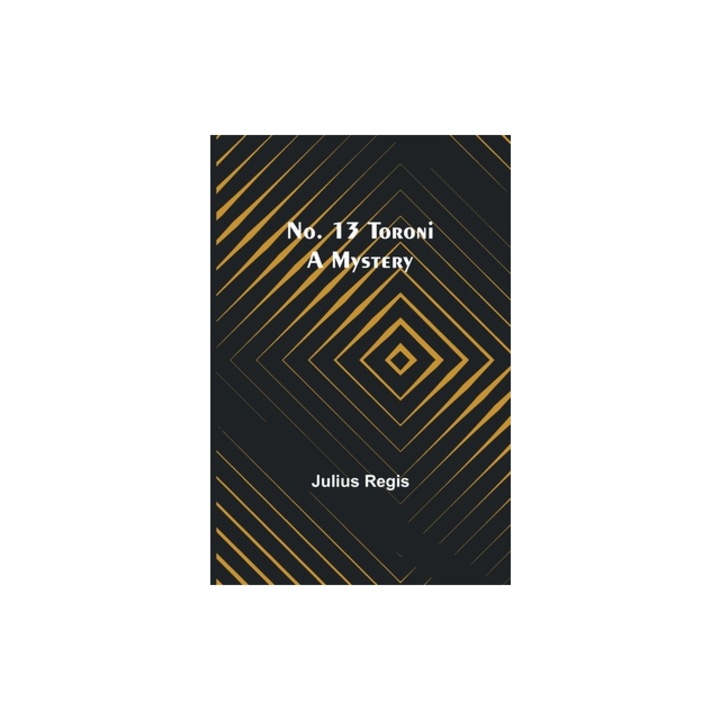 No. 13 Toroni A Mystery, Julius Regis
