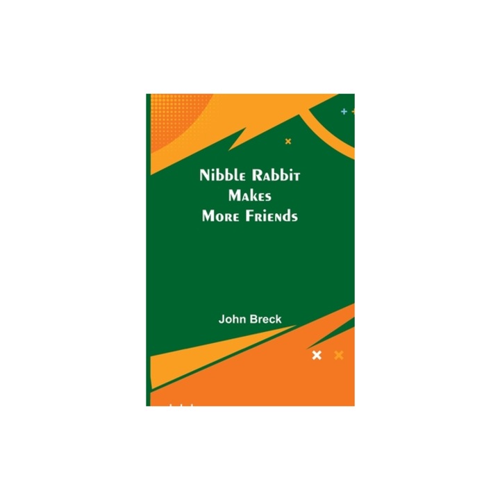 Nibble Rabbit Makes More Friends, John Breck