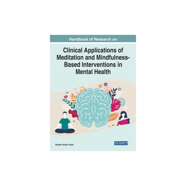 Handbook of Research on Clinical Applications of Meditation and Mindfulness-Based Interventions in Mental Health, Sanjeev Kumar Gupta