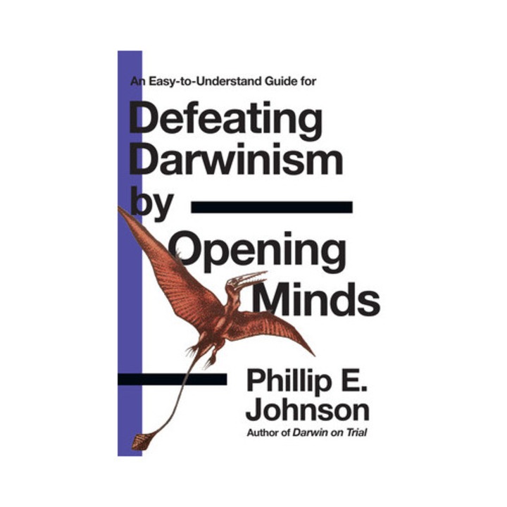 Defeating Darwinism by Opening Minds, Phillip E. Johnson