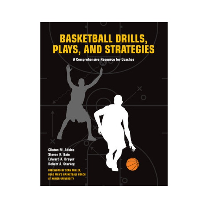 Basketball Drills Plays Strategies Comprehensive Resource for Coaches, Clint Adkins, Edward Dreyer, Steven Bain
