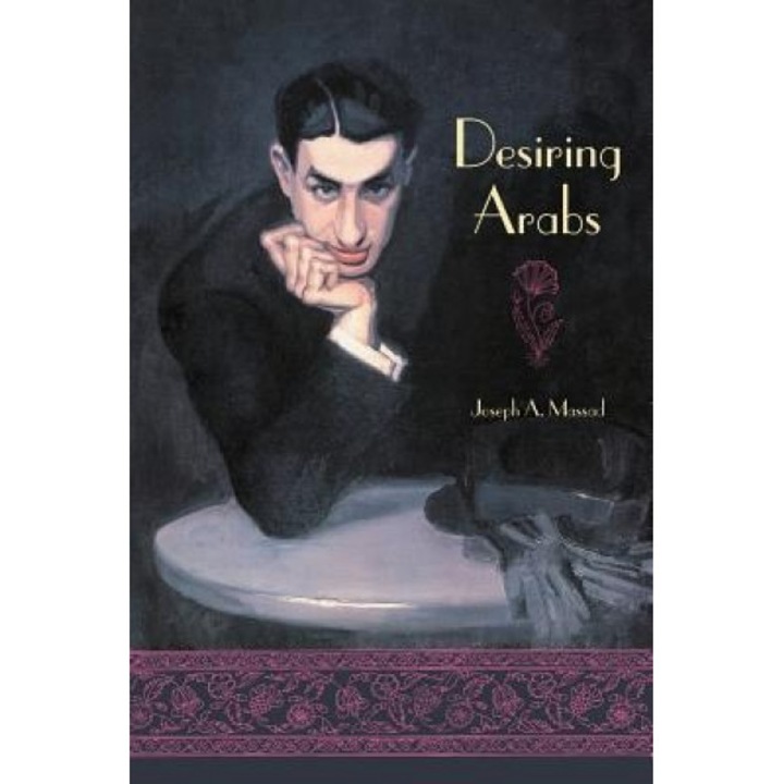 Desiring Arabs, Joseph Andoni Massad