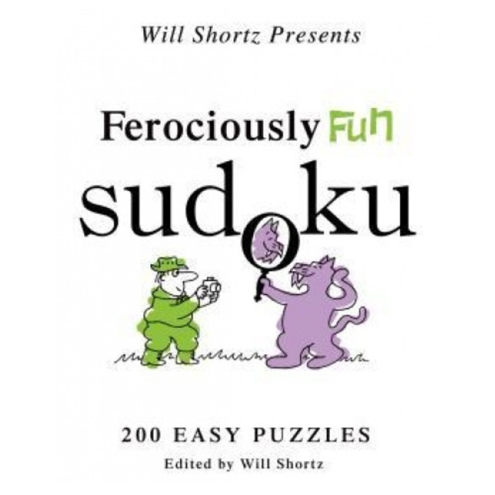 Will Shortz Presents Ferociously Fun Sudoku: 200 Easy Puzzles