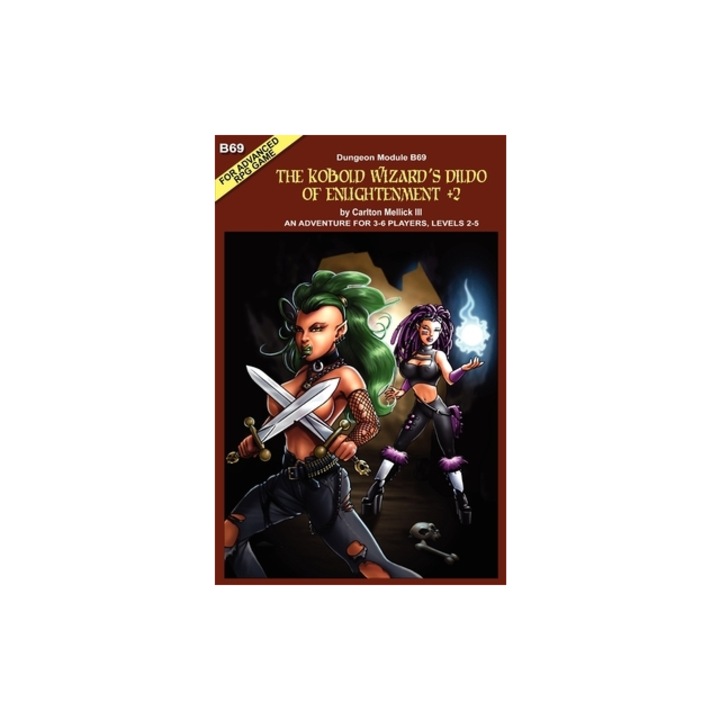 The Kobold Wizard's Dildo of Enlightenment +2 an Adventure for 3-6 Players, Levels 2-5, Carlton Mellick III
