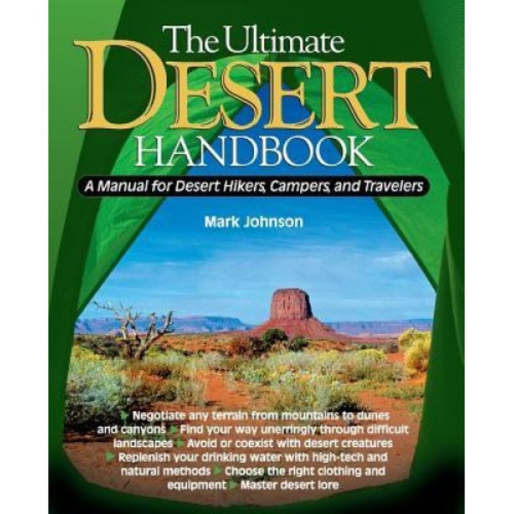 The Ultimate Desert Handbook: A Manual for Desert Hikers, Campers and Travelers, Mark Johnson (Author)