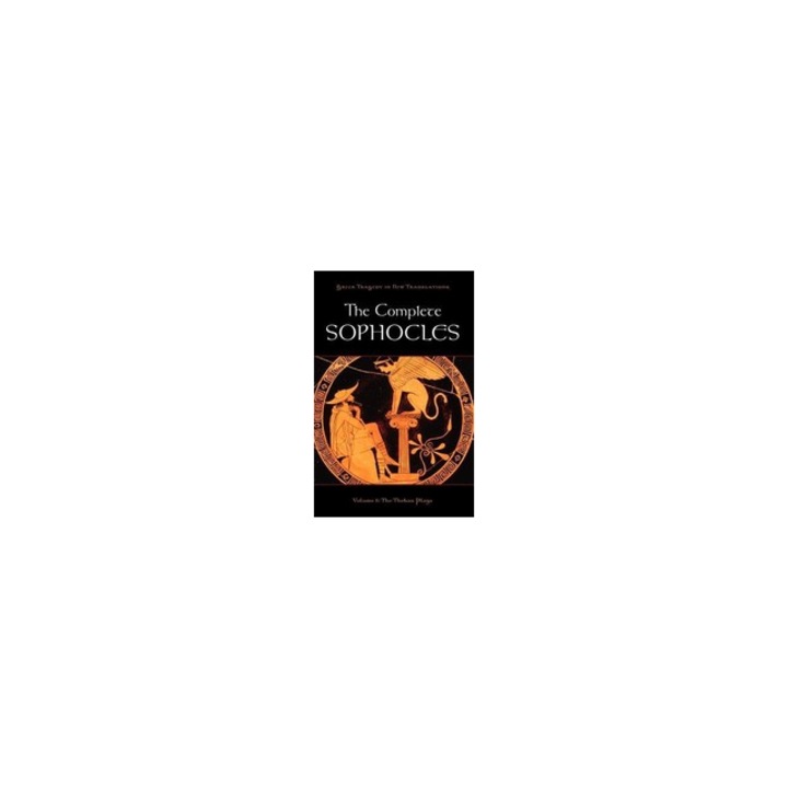 The Complete Sophocles Volume 1 The Theban Plays, Sophocles