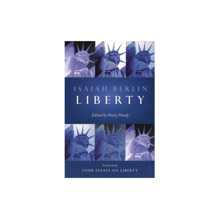Liberty Incorporating Four Essays on Liberty, Isaiah Berlin