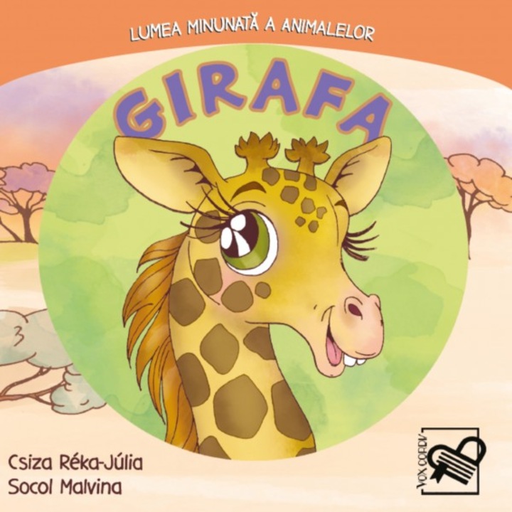 Girafa. Lumea Minunata A Animalelor - Csiza Reka-julia, Socol Malvina