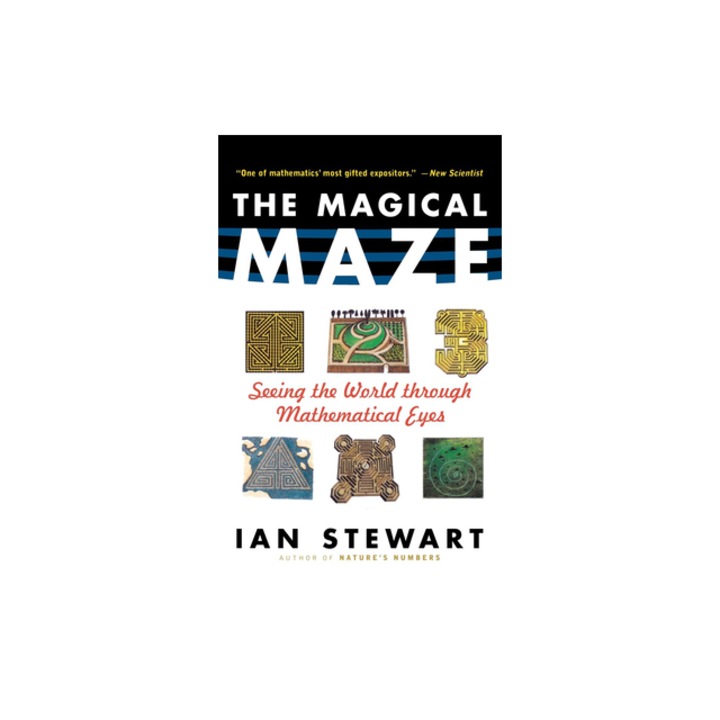 The Magical Maze Seeing the World Through Mathematical Eyes, Ian Stewart