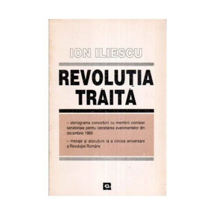 Revolutia traita - Ion Iliescu
