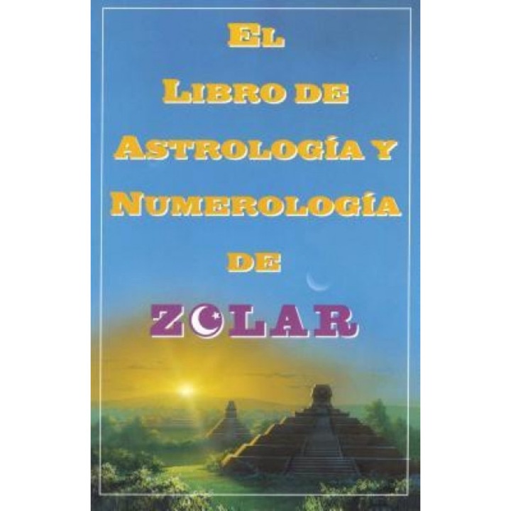 El Libro de Astrologoa y Numerologoa de Zolar (Zolar's Book of Dreams, Numbers, : Zolar's Book of Dreams, Numbers & Lucky Days = Zolar's Book of Dream - Zolar Entertainment (Author)