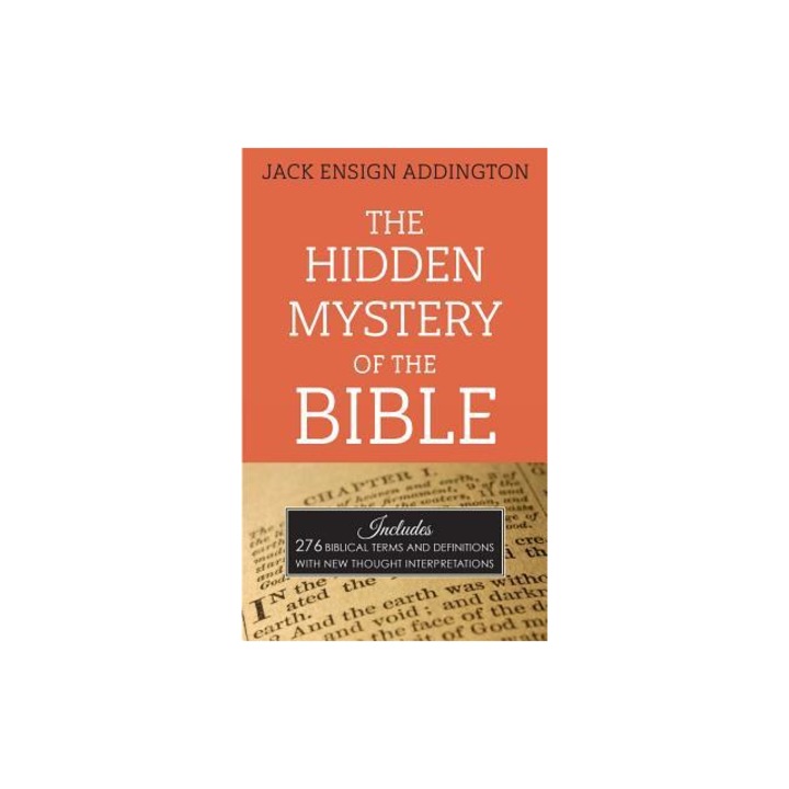 The Hidden Mystery of the Bible, Jack Ensign Addington