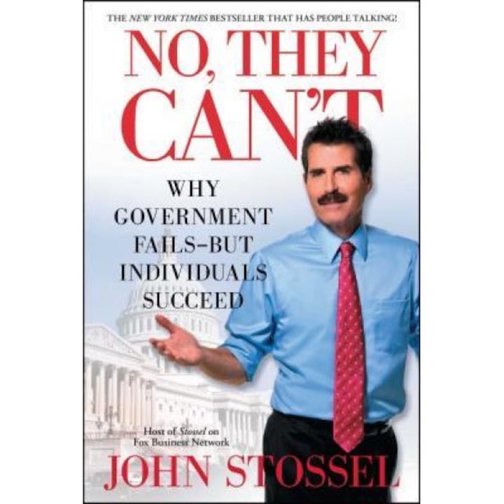 No, They Can't: Why Government Fails-But Individuals Succeed, John Stossel (Author)