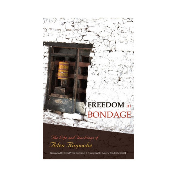 Freedom in Bondage The Life and Teachings of Adeu Rinpoche, Adeu Rinpoche