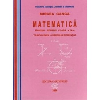 Matematica Cls 9 - Trunchi Comun+Curriculum Diferentiat - Mircea Ganga Matematica Cls 9 - Trunchi Comun+Curriculum Diferentiat - Mircea Ganga