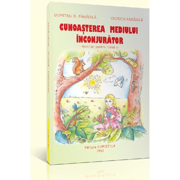 Cunoasterea mediului cls 1 - Auxiliar - Dumitru D. Paraiala, Viorica Paraiala