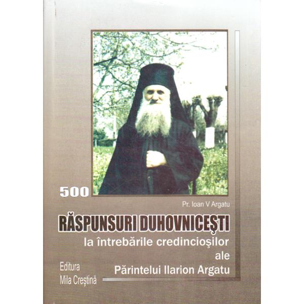 Raspunsuri Duhovnicesti La Intrebarile Credinciosilor - Argatu V. Ioan