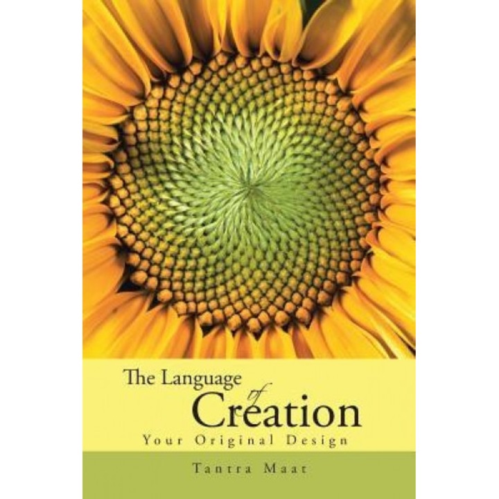 The Language of Creation.: Your Original Design. - Tantra Maat (Author)