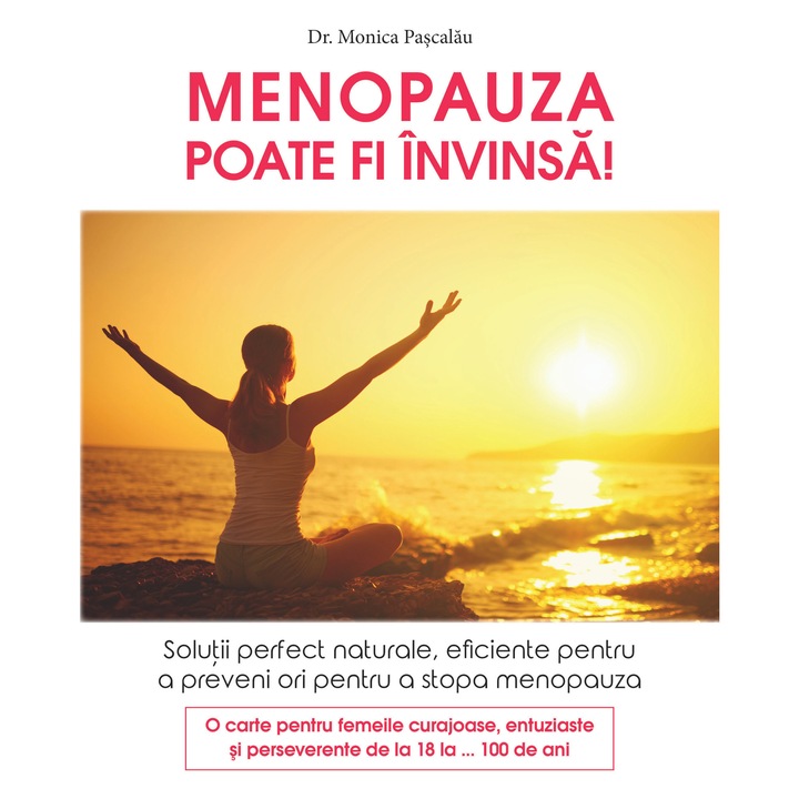 Menopauza poate fi invinsa - Dr. Monica Pascalau