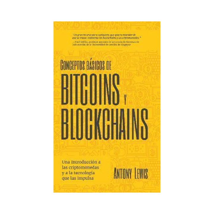Conceptos Básicos De Bitcoins Y Blockchains: Una Introducción A Las Criptomonedas Y A La Tecnología Que Las Impulsa (criptografía, Trading De Criptomo - Antony Lewis
